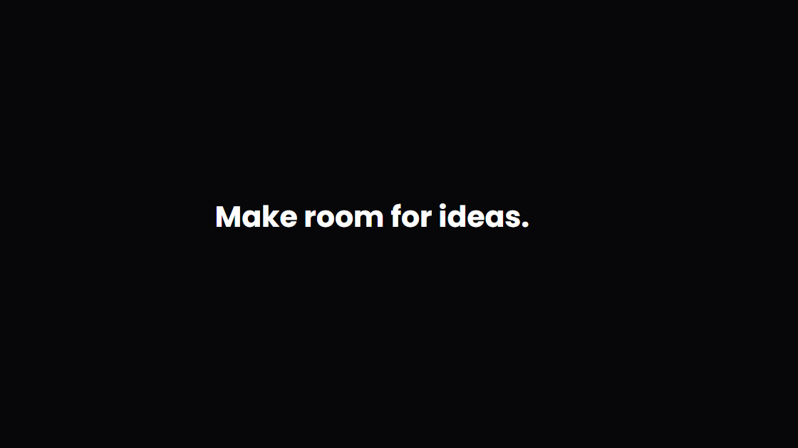 Before: Make room for ideas.